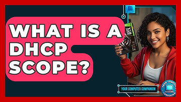 What Is A DHCP Scope? - Your Computer Companion