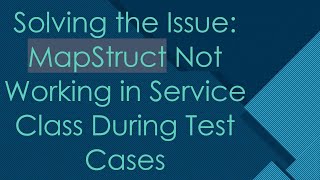 Famous Solving the Issue: MapStruct Not Working in Service Class During Test Cases Wealth