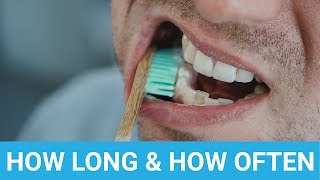 How Long & How Often Should You Brush Your Teeth?