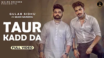 Taur Kadd Da (Full Video) Gulab Sidhu | Mahi Sandhu | Kaptaan | The Boss | Latest Punjabi Songs