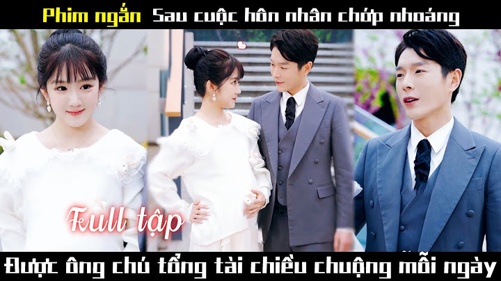 Tổng tài gần 40 tuổi mà chưa từng yêu ai lại phải lòng cô thiếu nữ nghèo tốt bụng💕#chinesedrama