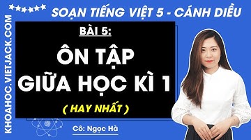 Tiếng Việt lớp 5 Bài 5: Ôn tập giữa học kì 1 - trang 68, 69, 70, 71, 72, 73, 74 | Cánh diều
