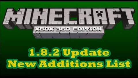 Minecraft Xbox 360 - Update 1.8.2 - List of Additions and Changes