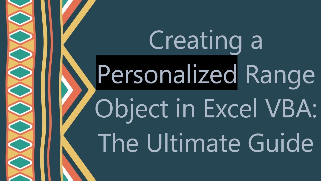 Creating a Personalized Range Object in Excel VBA: The Ultimate Guide
