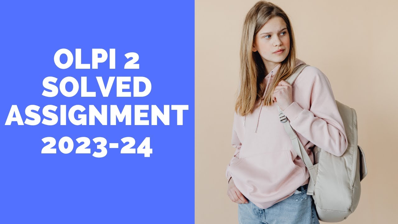 OLPI 2 SOLVED ASSIGNMENT 2023-24