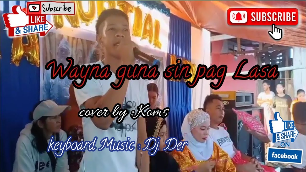 WAYNA GUNA SIN PAG LASA | Cover by Koms Keyboard Dj. Der lived @ Luta CAMER GROUP| tausug love song