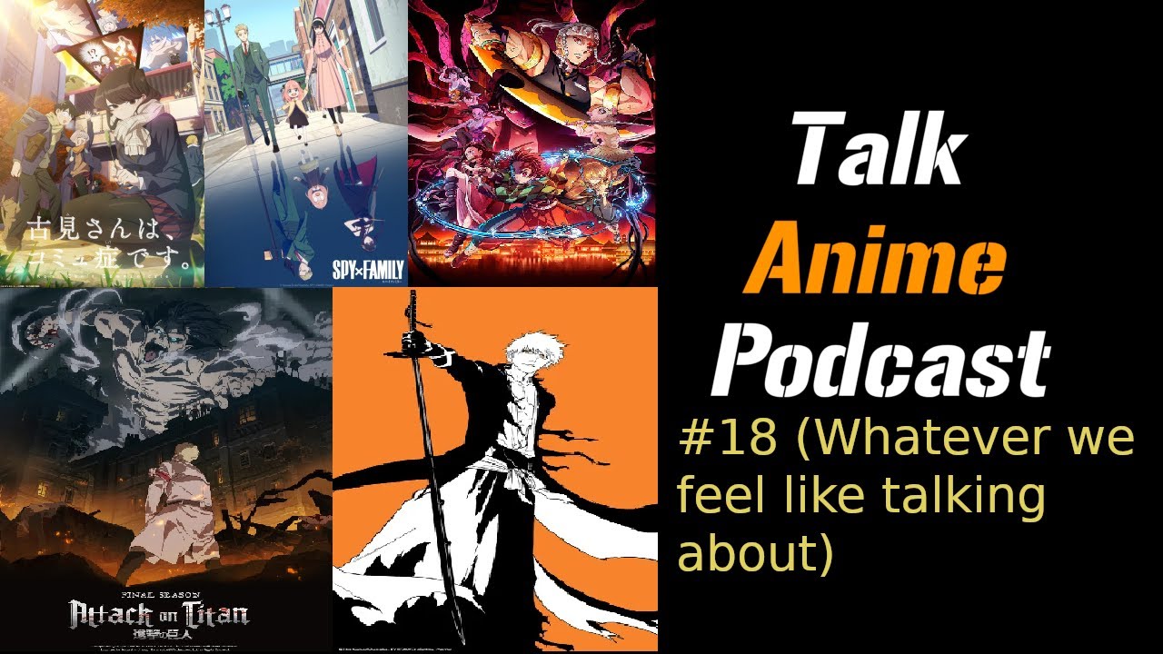 Talk Anime Podcast #18 All the Anime Ever