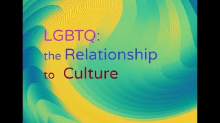 Week 04  Healthy Relationships  LGBTQ and the Relationship to Culture Sept 2020