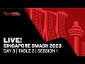 live | Day 3 | Singapore Smash 2023 | Session 1