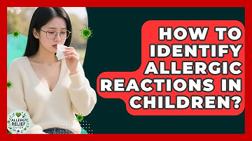 How To Identify Allergic Reactions In Children? - Allergy Relief Guide