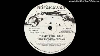 The Get Fresh Girls - Pump It Up (Get Busy)(Club Mix)(Breakaway Records 1991)