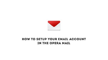 How to setup your email account in the Opera Mail