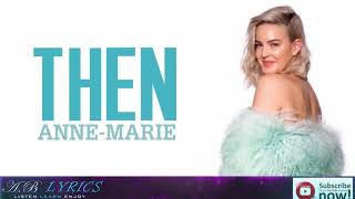Anne Marie   THEN Lyrics