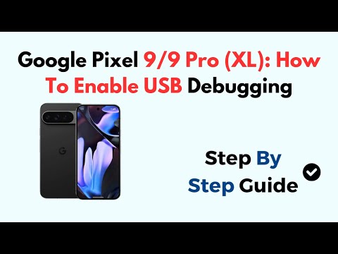 Google Pixel 9/9 Pro (XL): How To Enable USB Debugging