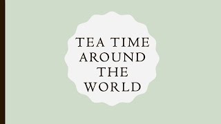 Tea Time Around the World