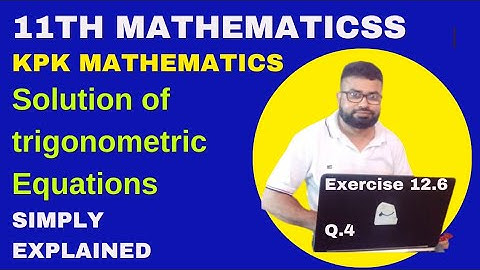 Exercise 12.6 Q.4 || 11 Claas Mathematics KPK || Solution of trigonometric Equation || ZafeerMath