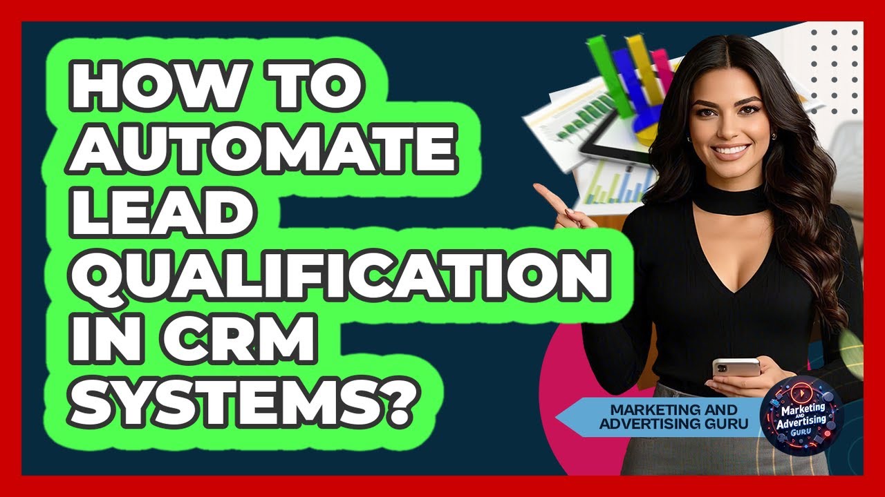 How To Automate Lead Qualification In CRM Systems?