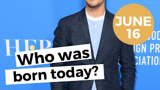 Famous JUNE 16: WHO WAS BORN TODAY? Net Worth