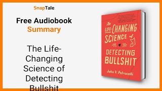 The Life-Changing Science of Detecting Bullshit by John V. Petrocelli: 7 Minute Summary
