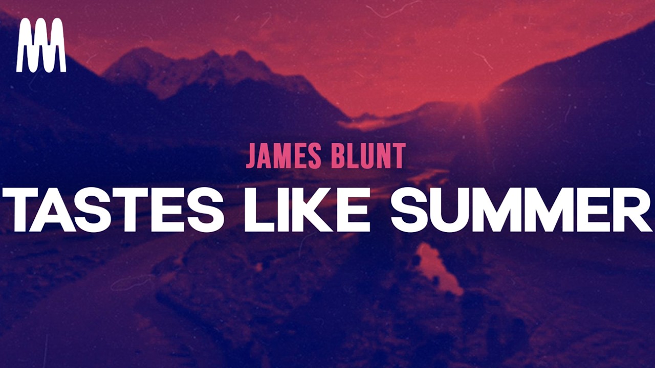 James Blunt - Tastes Like Summer (Letra/Lyrics)