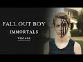 Fall Out Boy Immortals Vocals Acapella 