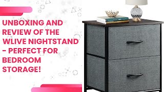Unboxing and Review of the WLIVE Nightstand - Perfect for Bedroom Storage!