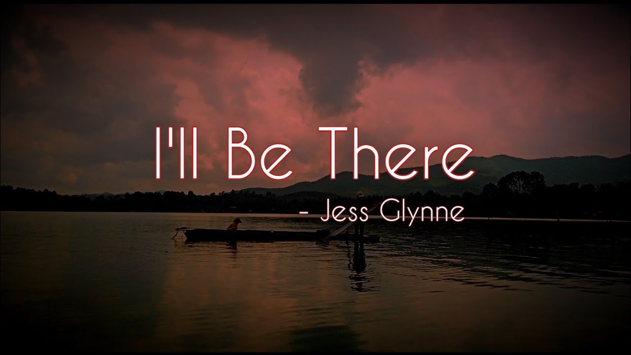 I'll be there - Jess Glynne (lyrics) - YouTube