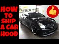 How to Pack and ship a Car Hood.