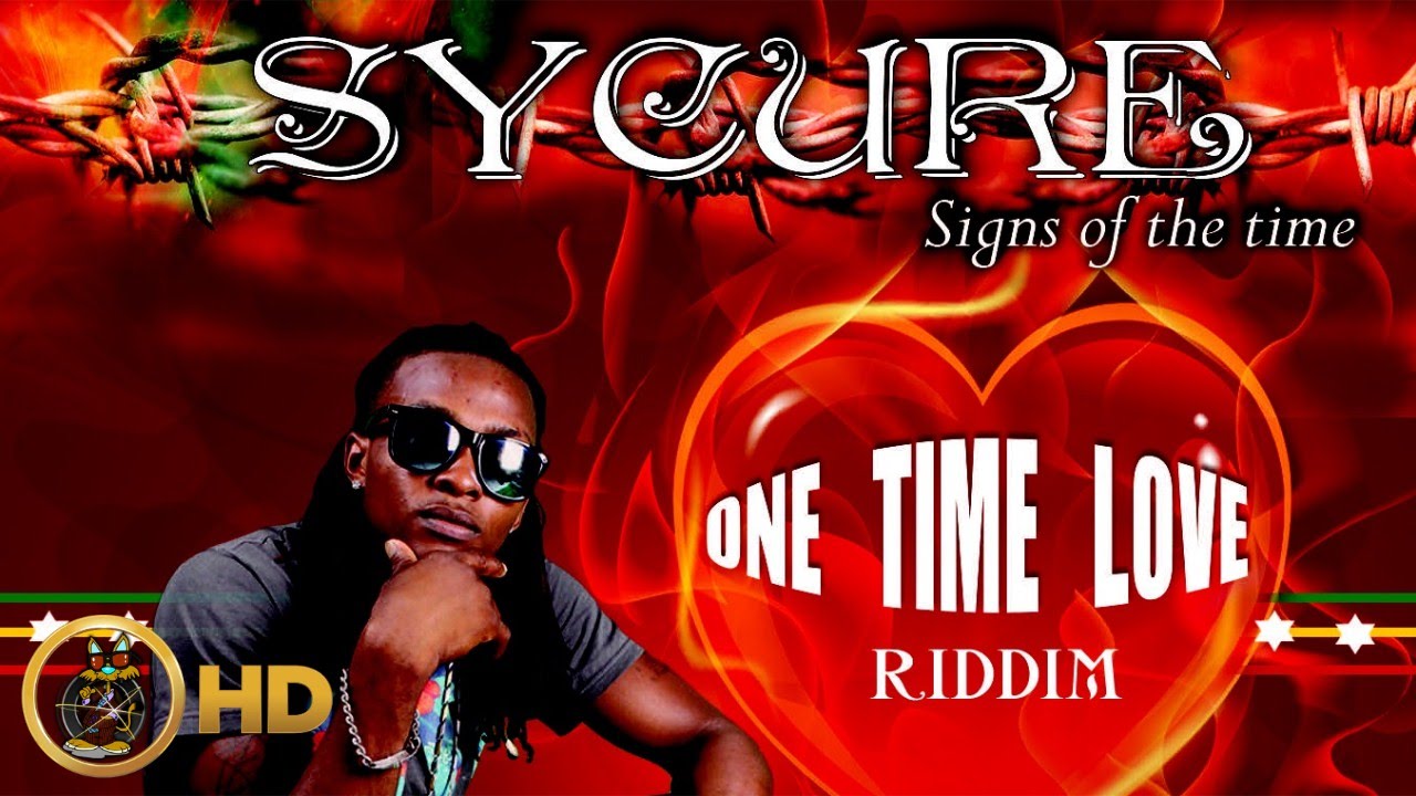 Sycure - Signs Of The Time [One Time Love Riddim] December 2015 ...