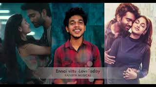 Ennai Vittu Uyir Ponalum - Cover By Ft. Ranjith Love Today U1
