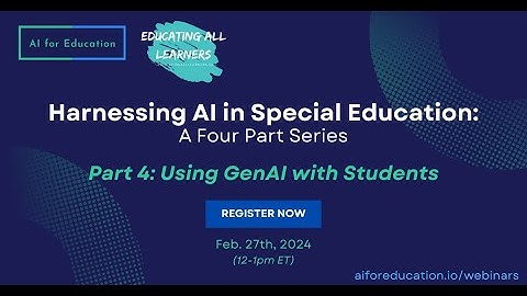 Harnessing AI in Special Education Part 4: Using Gen AI with Students