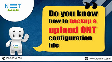 How To Backup and  Upload ONT Configuration File? | NETLINK -01