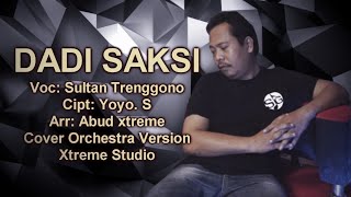 DADI SAKSI | SULTAN TRENGGONO | Cover Orchestra version Xtreme studio