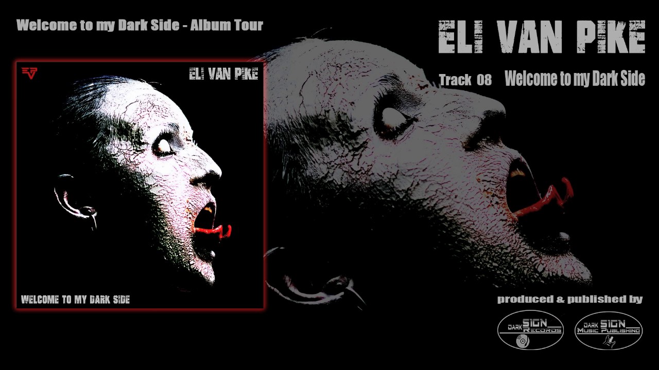 Eli van Pike - Welcome to my Dark Side (Welcome to my Dark Side - Album Tour - Track 08)