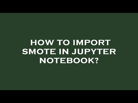 How to import smote in jupyter notebook?