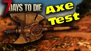 7 Days to Die (Alpha 20) Testing Axe Efficiency : 7D2D Stone Axe, Fireman Axe, Steel Axe