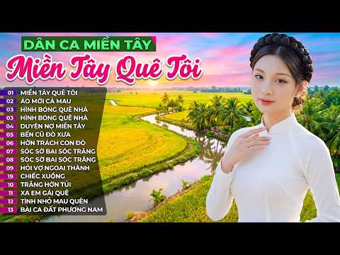 MIỀN TÂY QUÊ TÔI – Liên Khúc Dân Ca Miền Tây Ngọt Lịm | Nhạc Miền Tây Hay Nhất 2026
