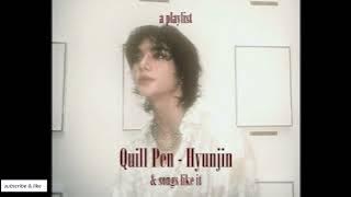 songs like quill pen by hyunjin | a hyunjin playlist