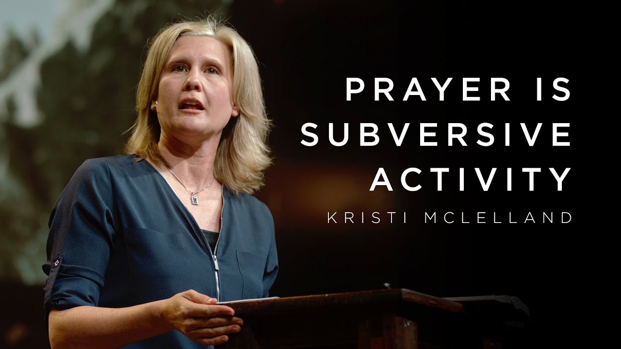 April 11 | Prayer Is Subversive Activity | Kristi McLelland - YouTube