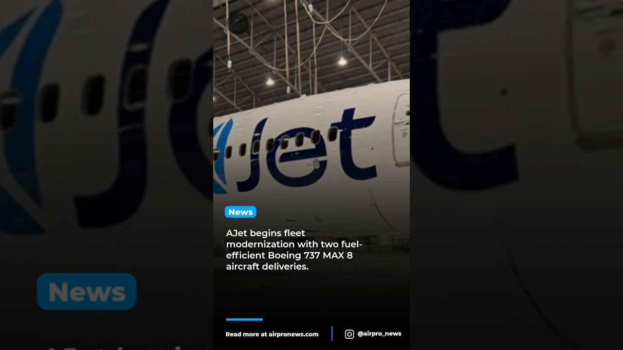 AJet's Boeing 737 MAX Arrival Transforms Low-Cost Air Travel