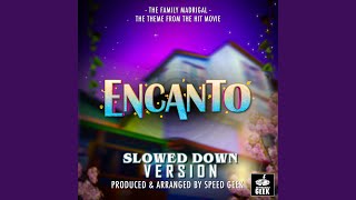 The Family Madrigal (From "Encanto") (Slowed Down Version) - Speed Geek