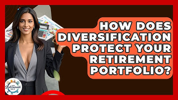 How Does Diversification Protect Your Retirement Portfolio? - Get Retirement Help