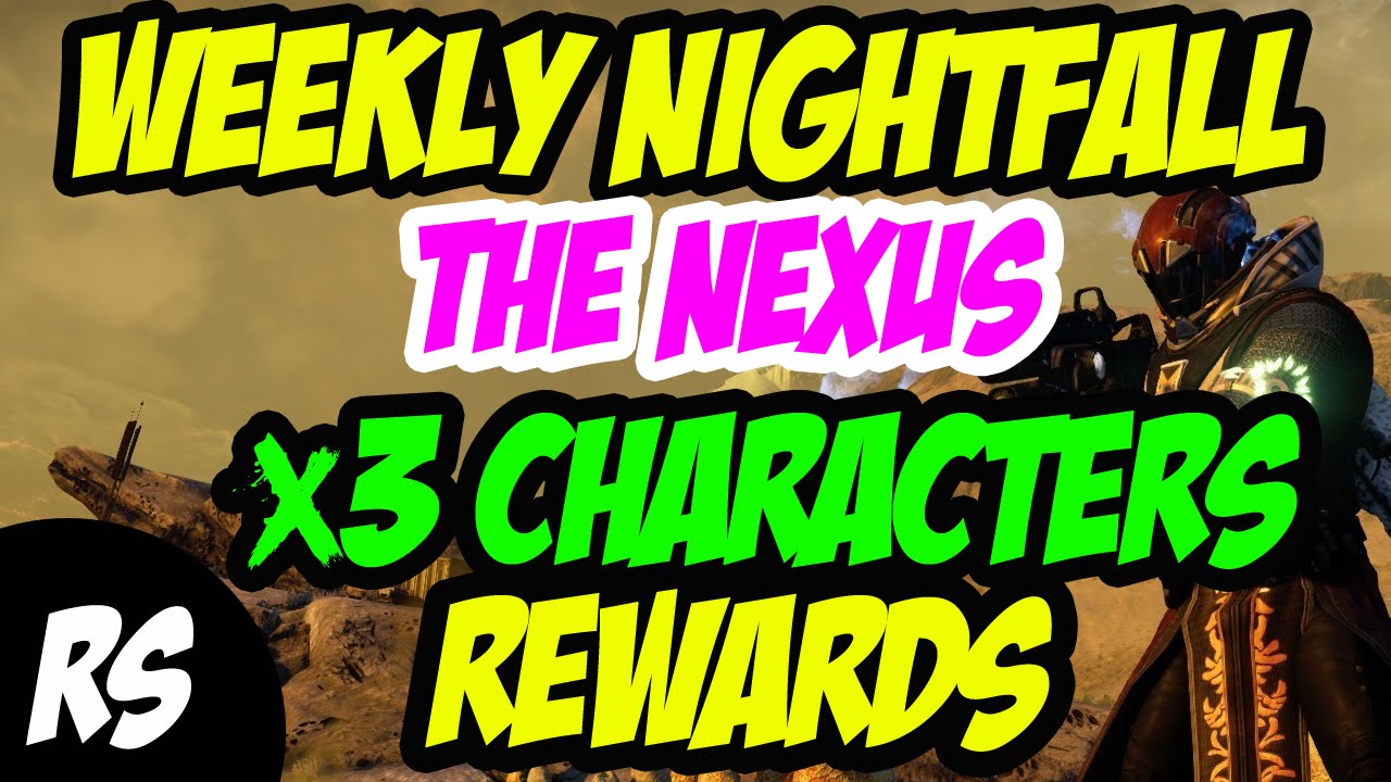 DESTINY x3 NIGHTFALL STRIKE REWARDS WEEK 6 - THE NEXUS