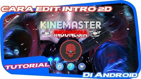 Cara Edit Intro 2D di Android - Kinemaster dan Pixellab Tutorial | TUTORIAL ANDROID #102