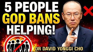 The 5 Type of People GOD Commands You NOT to Help | Dr. David Yongi Cho