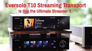 Eversolo T10 Is this The Ultimate Streamer ?