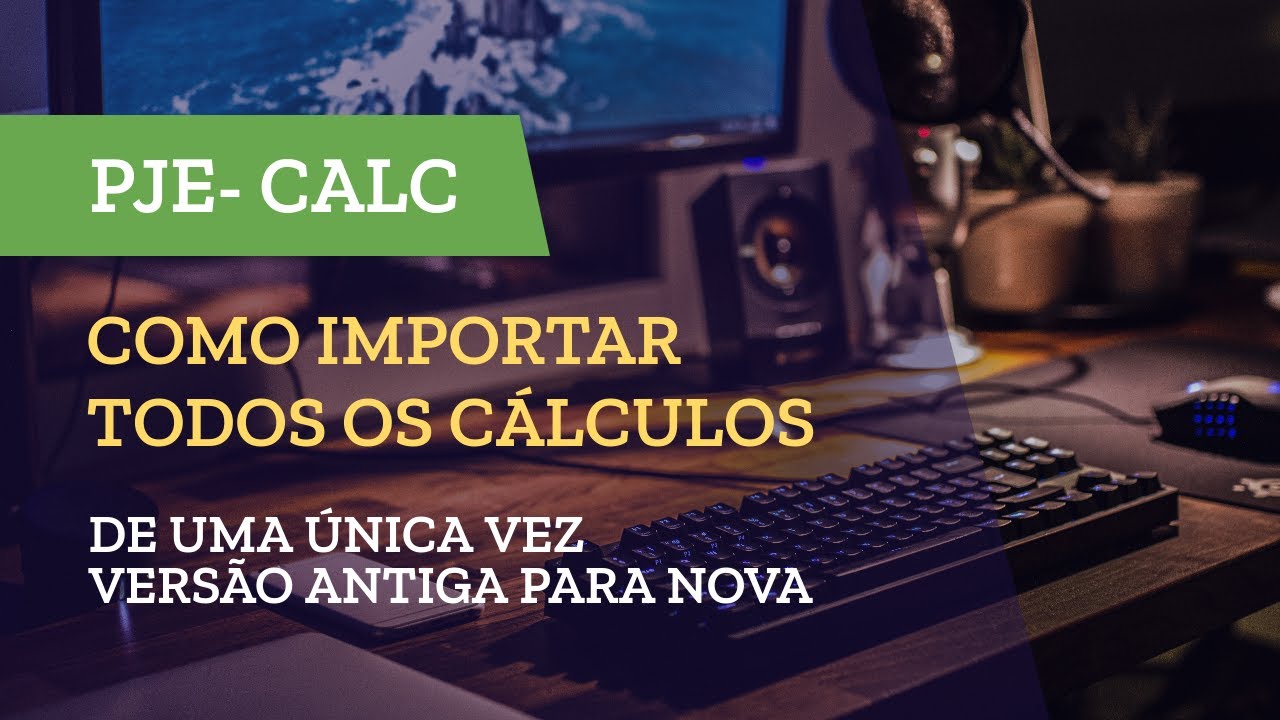 PJE-CALC - IMPORTAR TODOS OS CÁLCULOS DA VERSÃO ANTERIOR DE UMA VEZ - PJE-CALC CIDADÃO - ESA SP