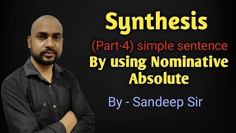 Synthesis|| (Part-4) simple sentence | by using nominative absolute | By - Sandeep Kumar