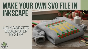 Make Your Own SVG File in Inkscape | Ugly Sweater Design Step by Step
