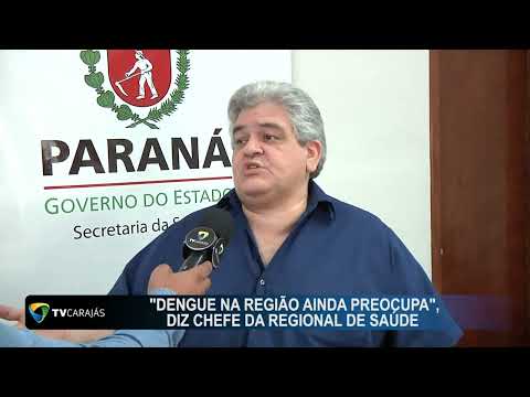 Dengue na região ainda preocupa diz Chefe da Regional de Saúde